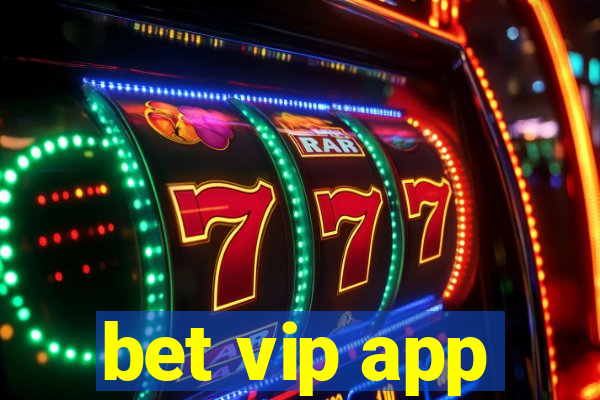 bet vip app